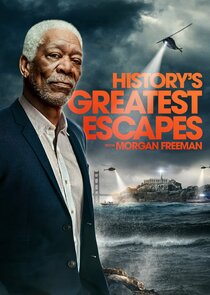 History's Greatest Escapes with Morgan Freeman poster