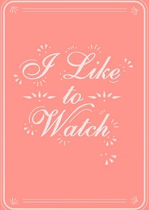 I Like to Watch poster