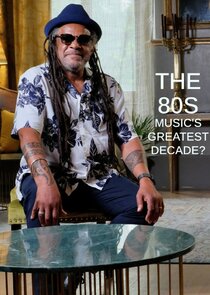 The 80s - Music's Greatest Decade? poster