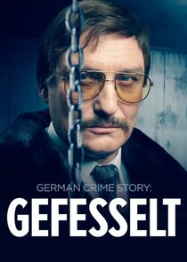 German Crime Story: Gefesselt poster