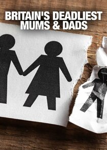 Britain's Deadliest Mums & Dads poster