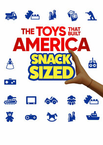 The Toys That Built America: Snack Sized poster