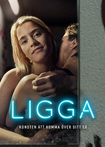 Ligga – konsten att komma över sitt ex poster