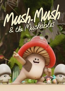 Mush Mush and the Mushables poster