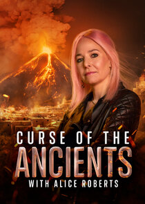 Curse of the Ancients with Alice Roberts poster
