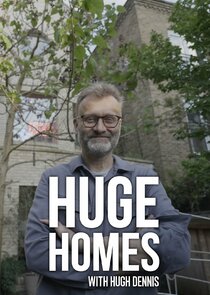 Huge Homes with Hugh Dennis poster