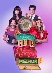 Quanto Mais Vida, Melhor! poster