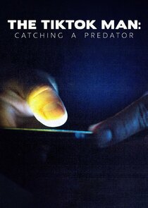 The TikTok Man: Catching a Predator poster