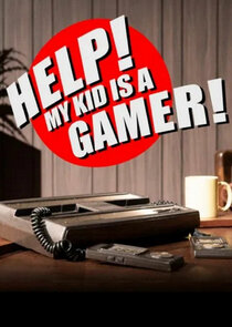 Help! My Kid is a Gamer! poster