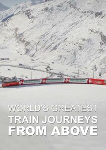 World's Greatest Train Journeys from Above poster