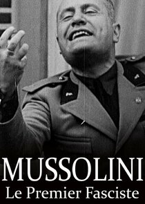 Mussolini: The First Fascist poster
