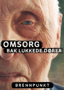 Brennpunkt: Omsorg bak lukkede dører poster