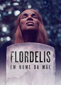 Flordelis: Em Nome da Mãe poster