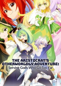 The Aristocrat's Otherworldly Adventure: Serving Gods Who Go Too Far poster