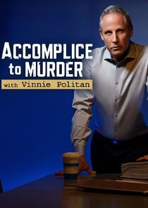 Accomplice to Murder with Vinnie Politan poster