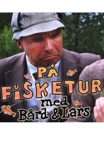 På Fisketur Med Bård og Lars poster