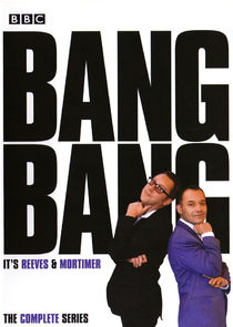 Bang, Bang! It's Reeves and Mortimer poster