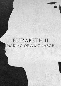 Elizabeth II: Making of a Monarch poster