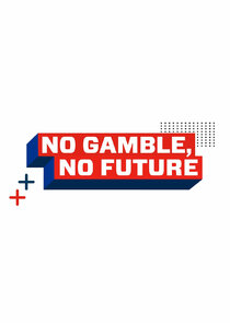 No Gamble, No Future poster