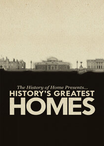 The History of Home Presents: History's Greatest Homes poster
