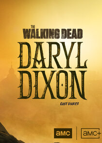 The Walking Dead: Daryl Dixon: Cast Diaries poster