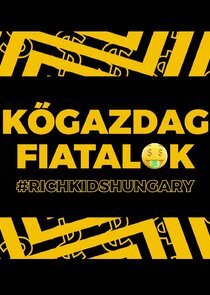 Kőgazdag fiatalok – Rich Kids Hungary poster
