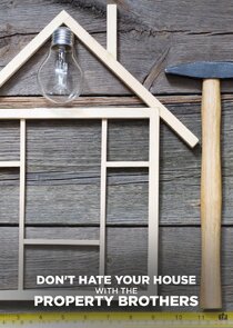 Don't Hate Your House with the Property Brothers poster