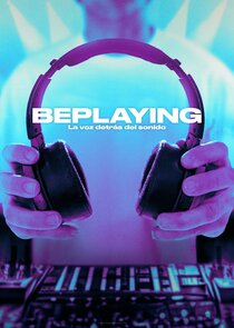 BePlaying: La voz detrás del sonid poster