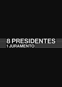 8 Presidentes 1 Juramento poster