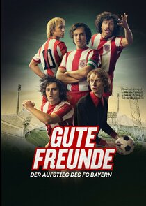 Gute Freunde - Der Aufstieg des FC Bayern poster