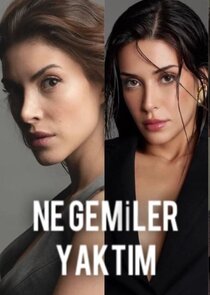 Ne Gemiler Yaktım poster