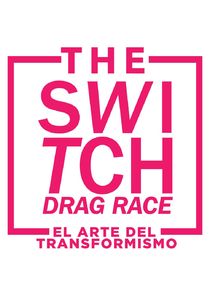 The Switch Drag Race: El arte del transformismo poster