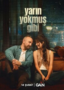 Yarın Yokmuş Gibi poster