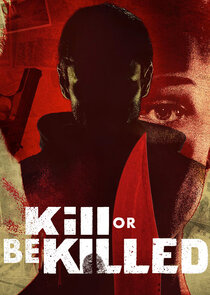 Kill or Be Killed poster