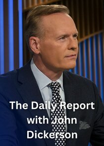 The Daily Report with John Dickerson poster