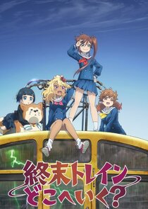 Shuumatsu Train Doko e Iku? poster