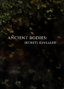 Ancient Bodies: Secrets Revealed poster