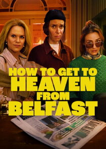 How to Get to Heaven From Belfast poster