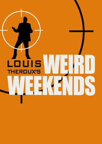 Louis Theroux's Weird Weekends poster
