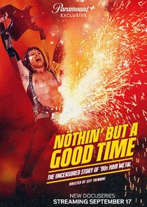 Nöthin' But a Good Time: The Uncensored Story of ‘80s Hair Metal poster