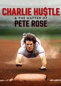 Charlie Hustle & the Matter of Pete Rose poster