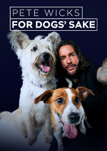 Pete Wicks: For Dogs' Sake poster
