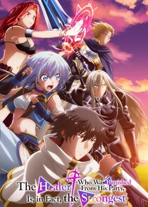 The Healer Who Was Banished from His Party, Is, in Fact, the Strongest poster