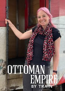 Ottoman Empire by Train with Alice Roberts poster
