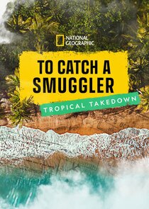 To Catch a Smuggler: Tropical Takedown poster