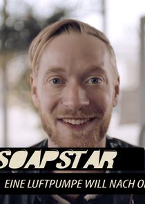 Soapstar - Eine Luftpumpe will nach oben poster