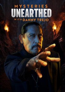 Mysteries Unearthed with Danny Trejo poster