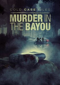 Cold Case Files: Murder in the Bayou poster
