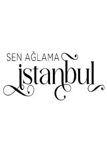 Sen Ağlama İstanbul poster