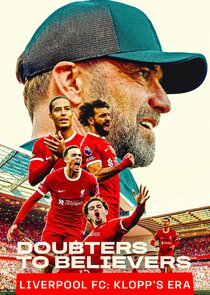 Doubters to Believers Liverpool FC: Klopp's Era poster